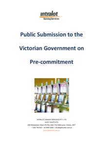 Public Submission to the Victorian Government on Pre-commitment INTRALOT GAMING SERVICES PTY LTD (ACN[removed])