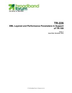 TECHNICAL REPORT  TR-226 XML Layered and Performance Parameters In Support of TR-169 Issue: 1