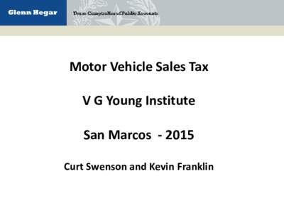 Motor Vehicle Sales Tax V G Young Institute San MarcosCurt Swenson and Kevin Franklin  Autocycle = Motorcycle = Motor Vehicle