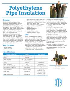 Polyethylene Pipe Insulation General Tundra Brand Polyethylene Pipe Insulation is a flexible and easy-toapply tubing product available in Semi-Slit and Self-Sealing styles. It is