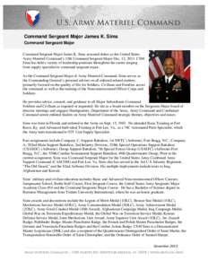 Command Sergeant Major James K. Sims Command Sergeant Major Command Sergeant Major James K. Sims assumed duties as the United States Army Materiel Command’s 15th Command Sergeant Major Dec. 12, 2013. CSM Sims has held 