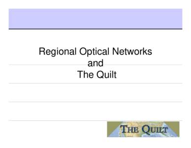 Regional Optical Networks & The Quilt