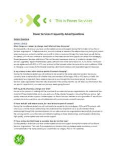 Power Services Frequently Asked Questions General Questions SERVICE LEVELS What things can I expect to change now? What will stay the same? Our top priority is to ensure you have uninterrupted service and support during 