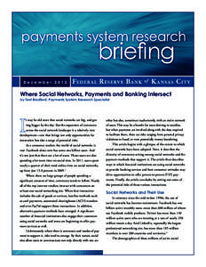December[removed]Where Social Networks, Payments and Banking Intersect by Terri Bradford, Payments System Research Specialist  t may be old news that social networks are big, and getting bigger by the day. But the expansio
