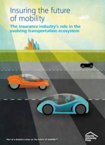Insuring the future of mobility The insurance industry’s role in the evolving transportation ecosystem  Part of a Deloitte series on the future of mobility™