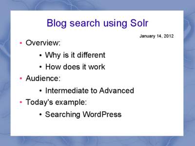 Blog search using Solr ● Overview: Why is it different ● How does it work