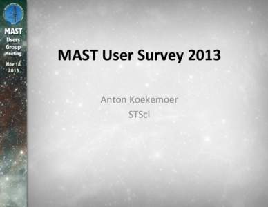 Nov[removed]MAST	
  User	
  Survey	
  2013	
   	
   	
  