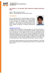 Top Students in the December 2009 Professional Bridging Examination (PBE) Paper I – PBE Financial Accounting Paper II – PBE Management Accounting and Finance Lam Kwong Yiu Mr. Lam graduated with an Associate Degree i