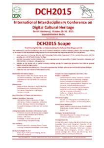 DCH2015 International Interdisciplinary Conference on Digital Cultural Heritage Berlin (Germany), October 28-30, 2015 Staatsbibliothek Berlin http://DCH2015.net