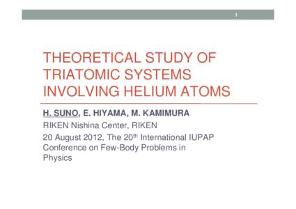 Theoretical study of Triatomic helium systems