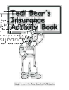 Tedi Bear‛s Insurance Activity Book Brought to you by the Texas Department of Insurance