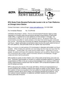 EPA Study Finds Elevated Particulate Levels in Air on Train Platforms at Chicago Union Station Contact Information: Joshua Singer, , For Immediate Release  No. 15-OPA163