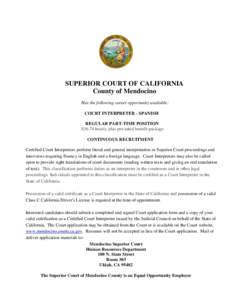 SUPERIOR COURT OF CALIFORNIA County of Mendocino Has the following career opportunity available: COURT INTERPRETER - SPANISH REGULAR PART-TIME POSITION $36.74 hourly plus pro-rated benefit package
