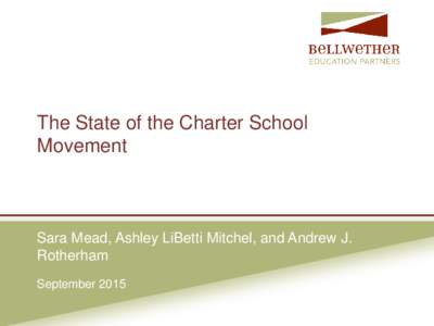 The State of the Charter School Movement Sara Mead, Ashley LiBetti Mitchel, and Andrew J. Rotherham September 2015