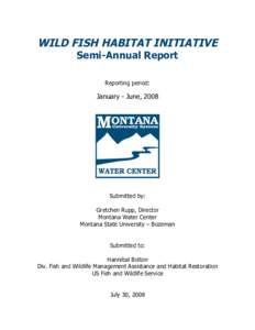 WILD FISH HABITAT INITIATIVE Semi-Annual Report Reporting period: January - June, 2008