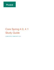 Core Spring 4.0, 4.1 Study Guide COMPLETED: FEBRUARY 2015 Table of Contents OVERVIEW .................................................................................................................................3