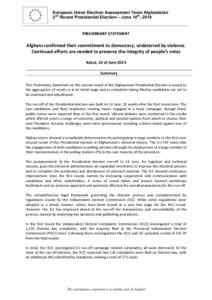 European Union Election Assessment Team Afghanistan 2nd Round Presidential Election – June 14th, 2014 PRELIMINARY*STATEMENT*  *