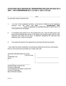 STATUTORY DECLARATION BY TRANSFEROR (SELLER) ON SALE OF A UNIT - THE CONDOMINIUM ACT, C.C.S.M. c. C30, sa) I, ......................................................................., and I, ......................