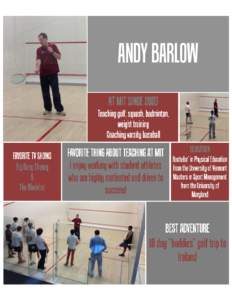 ANDY BARLOW  Andy Barlow joined the MIT team in 2004 as a PE instructor and the Head Baseball Coach. He has taught golf, badminton, squash, and weight lifting, enjoying observing the progression of students who come to 