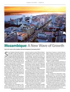 DIEGO LEZAMA / GETTY IMAGES  ECONOMIC DEVELOPMENT | PROMOTION Mozambique: A New Wave of Growth Part VI of a series on the Southern African Development Community (SADC)