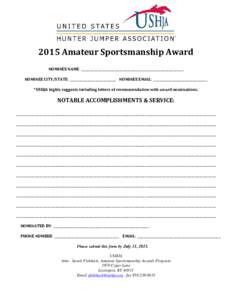2015 Amateur Sportsmanship Award NOMINEE NAME: _________________________________________________ NOMINEE CITY/STATE: ______________________ NOMINEE EMAIL: __________________________ *USHJA highly suggests including lette