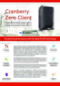 Cranberry Zero Client Paperback book sized, solid state, low power zero client  Exceptional performance with the latest PCoIP technology