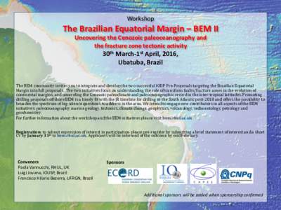 Workshop	  The	Brazilian	Equatorial	Margin	–	BEM	II Uncovering	the	Cenozoic	paleoceanography	and		 the	fracture	zone	tectonic	activity		 30th	March-1st	April,	2016,