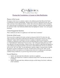 Passing the Constitution: A Lesson in State Ratification Purpose of the Lesson: The purpose of this lesson is to introduce students to the ratification period that followed the Federal Constitutional Convention in Philad