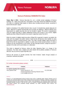 News Release  Nomura Publishes NOMURA FIG Index Tokyo, May 2, 2016— Nomura Securities Co., Ltd., a wholly owned subsidiary of Nomura Holdings, Inc., today announced that it will publish a new index named the NOMURA FIG