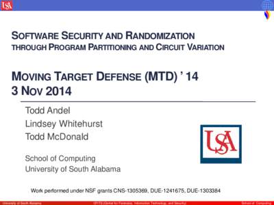 SOFTWARE SECURITY AND RANDOMIZATION THROUGH PROGRAM PARTITIONING AND CIRCUIT VARIATION MOVING TARGET DEFENSE (MTD) ’ 14 3 NOV 2014 Todd Andel
