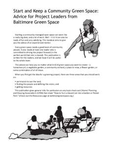Start and Keep a Community Green Space: Advice for Project Leaders from Baltimore Green Space Starting a community-managed open space can seem like a really big deal, and a lot of work. Well – it is! It can also be loa