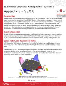 We are thrilled to continue the exciting VEX U program for another year. There are so many colleges and universities which already use the VEX EDR System in their academic programs it is only natural that they have a pla
