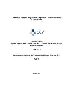 Dirección General Adjunta de Depósito, Compensación y Liquidación CPSS-IOSCO PRINCIPIOS PARA INFRAESTRUCTURAS DE MERCADOS FINANCIEROS