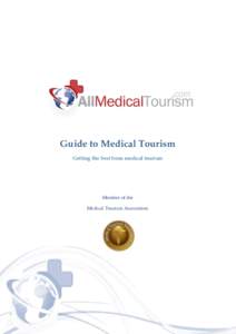 Guide to Medical Tourism Getting the best from medical tourism Member of the Medical Tourism Association