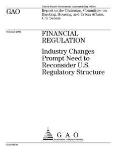GAO[removed]Financial Regulation: Industry Changes Prompt Need to Reconsider U.S. Regulatory Structure