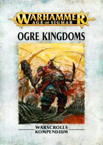 OGRE KINGDOMS  WARSCROLLS KOMPENDIUM Warhammer Age of Sigmar © Games Workshop Ltd. 2015