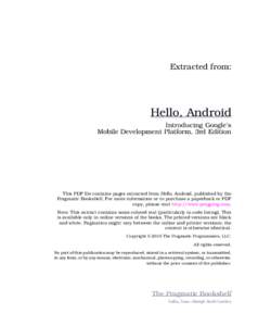 Extracted from:  Hello, Android Introducing Google’s Mobile Development Platform, 3rd Edition
