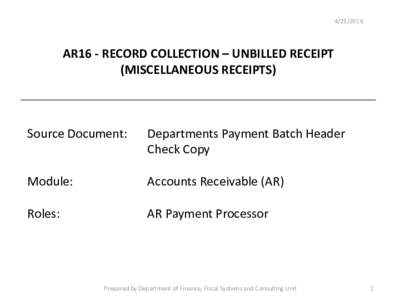 AR16 - RECORD COLLECTION – UNBILLED RECEIPT (MISCELLANEOUS RECEIPTS)  Source Document: