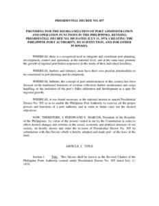 PRESIDENTIAL DECREE NOPROVIDING FOR THE REORGANIZATION OF PORT ADMINISTRATION AND OPERATION FUNCTIONS IN THE PHILIPPINES, REVISING PRESIDENTIAL DECREE NO. 505 DATED JULY 11, 1974, CREATING THE PHILIPPINE PORT AUTH