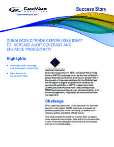 Success Story casewareanalytics.com DUBAI WORLD TRADE CENTRE USES IDEA® TO INCREASE AUDIT COVERAGE AND ENHANCE PRODUCTIVITY