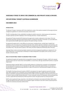 ASSESSING FITNESS TO DRIVE FOR COMMERCIAL AND PRIVATE VEHICLE DRIVERS OCCUPATIONAL THERAPY AUSTRALIA SUBMISSION DECEMBER 2014 INTRODUCTION The National Transport Commission (NTC) has established a review of the medical s