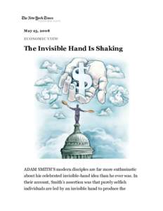 May 25, 2008 ECONOMIC VIEW The Invisible Hand Is Shaking  ADAM SMITH’S modern disciples are far more enthusiastic