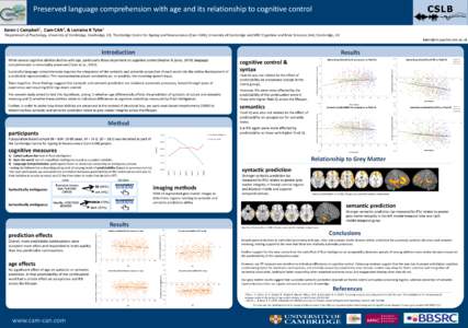 CSLB  Preserved language comprehension with age and its relationship to cognitive control Karen L Campbell1, Cam-CAN2, & Lorraine K Tyler1 1Department