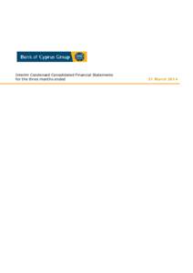 Interim Condensed Consolidated Financial Statements for the three months ended 31 March 2014  BANK OF CYPRUS GROUP