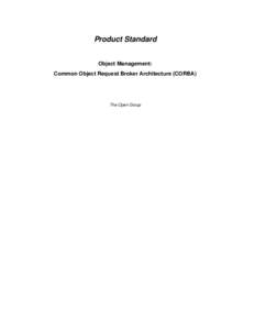 Product Standard Object Management: Common Object Request Broker Architecture (CORBA) The Open Group