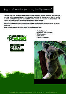 Support Currumbin Sanctuary Wildlife Hospital Currumbin Sanctuary Wildlife Hospital survives on the generosity of local businesses and individuals who help us by donating equipment and materials to help keep our hospital