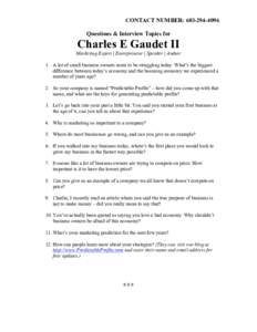 CONTACT NUMBER: Questions & Interview Topics for Charles E Gaudet II Marketing Expert | Entrepreneur | Speaker | Author 1. A lot of small business owners seem to be struggling today. What’s the biggest