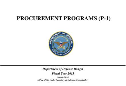 PROCUREMENT PROGRAMS (P-1)  Department of Defense Budget Fiscal Year 2015 March 2014 Office of the Under Secretary of Defense (Comptroller)