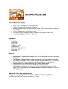Nine Patch Quilt Cake  Materials/Equipment Needed: Ready-to-go unfrosted 8- or 9-inch square cake Vanilla frosting ingredients or prepared frosting Variation: Colored frosting for piping in tubes, decors, licorice string