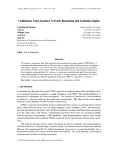 Journal of Machine Learning Research[removed]1140  Submitted 10/09; Revised 1/10; Published 3/10 Continuous Time Bayesian Network Reasoning and Learning Engine Christian R. Shelton